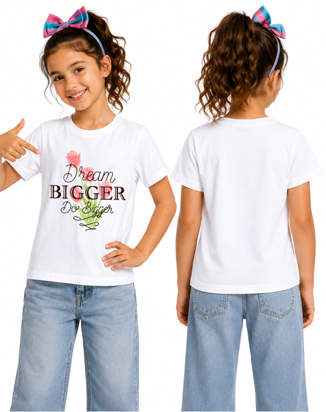 Girl's Dream bigger do bigger T-Shirt